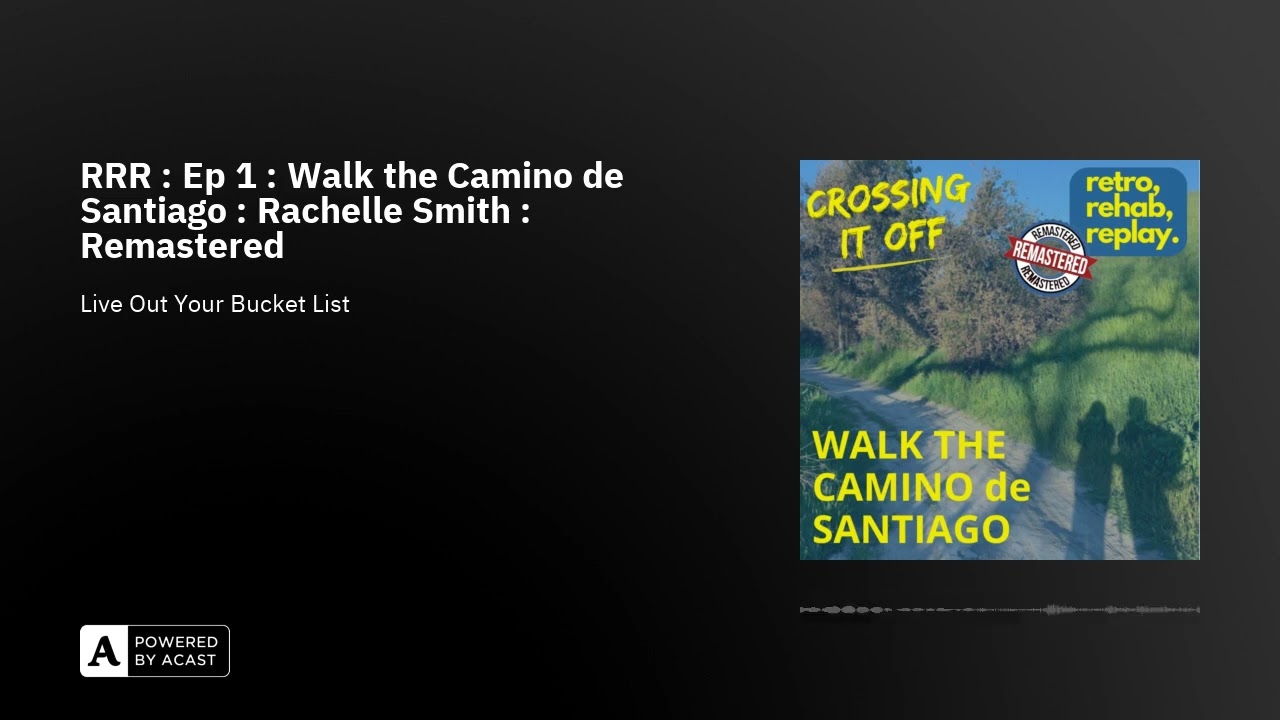 RRR : Ep 1 : Walk the Camino de Santiago : Rachelle Smith : Remastered