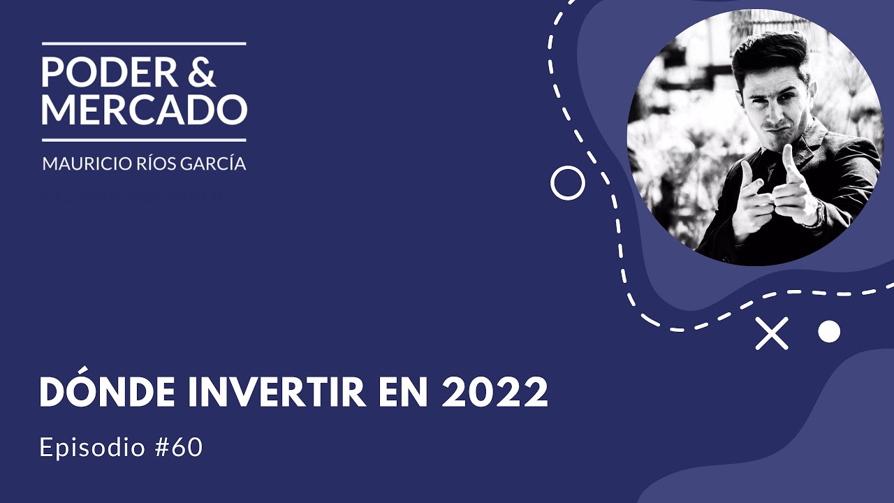 #60 D&oacute;nde invertir en 2022