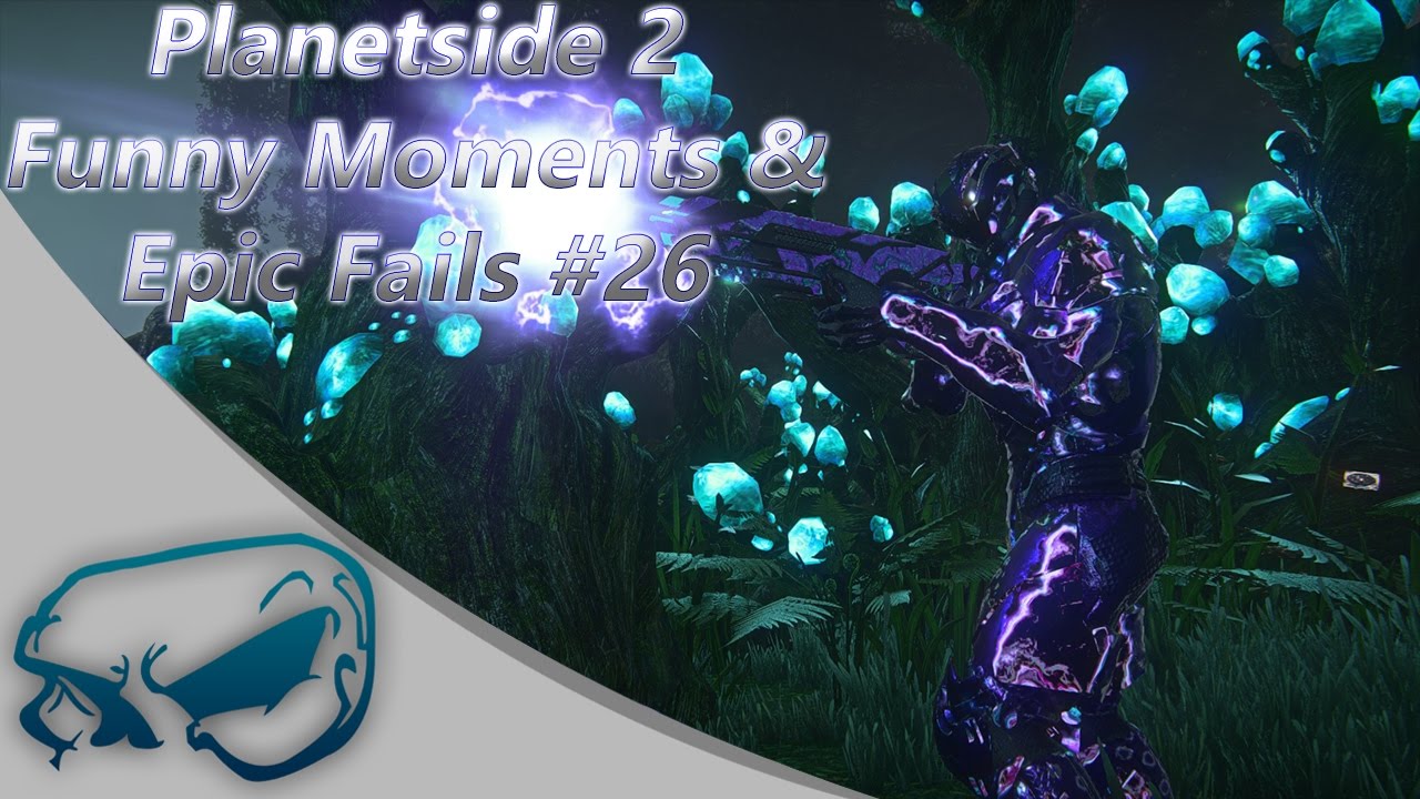 Planetside 2 - Funny Moments & Epic Fails #26