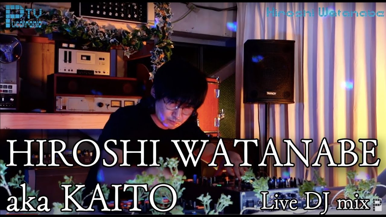 Live dj mix / HIROSHI WATANABE aka KAITO (Transmat / Kompakt)
