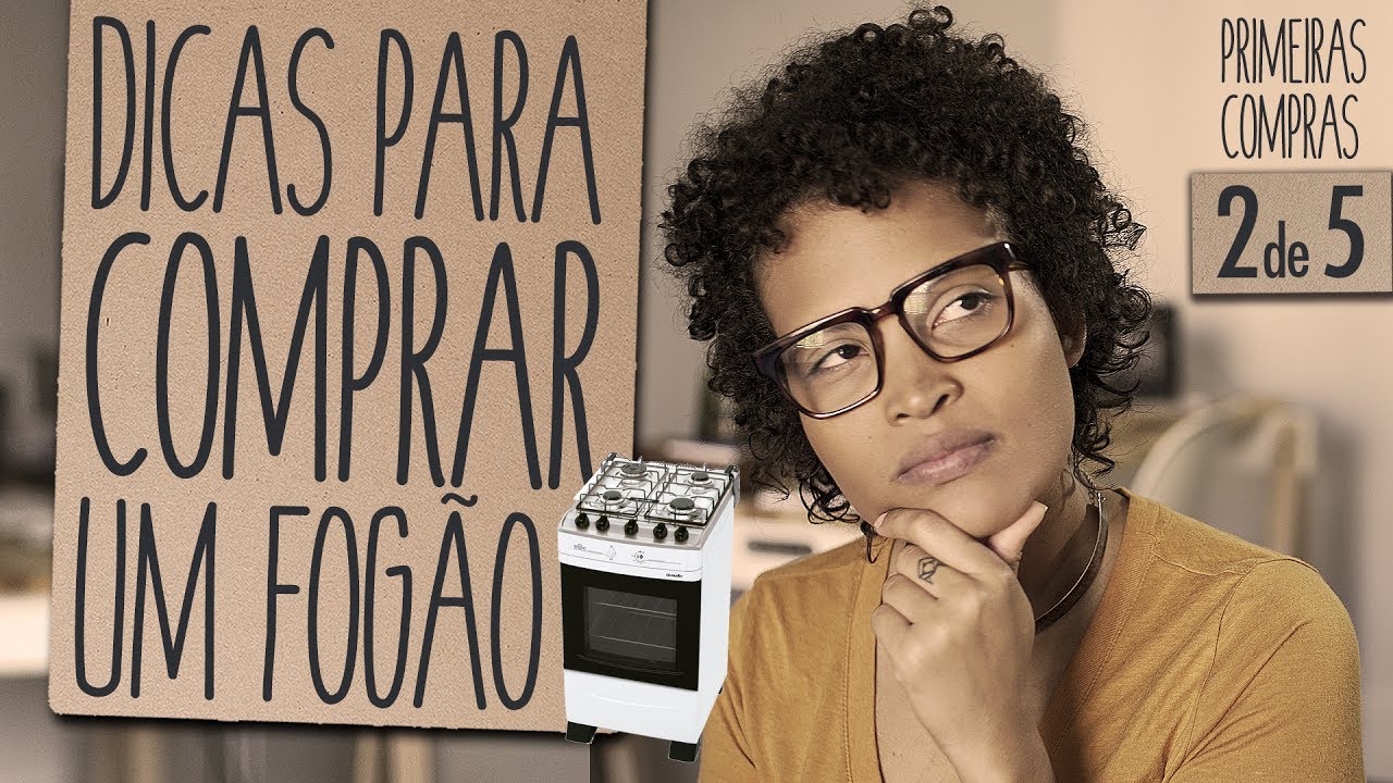 COMO COMPRAR UM FOGÃO | DE MUDANÇA