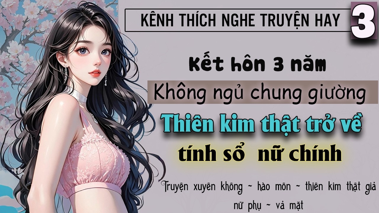 Tập 3 - Kết hôn không chung giường thiên kim thật trọng sinh tính sổ cả nhà nữ chính
