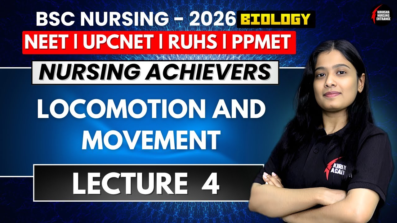 Locomotion and Movement | Lecture 4 | Most Important for B.Sc Nursing | UP CNET 2026
