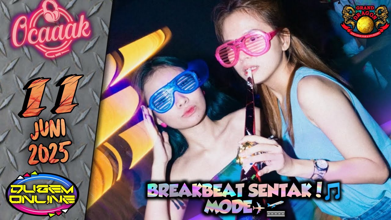 DJ BREAKBEAT SENTAK! MODE✈🎵 DJ OCAK 11 JUNI 2025 (At-GRAND DRAGON)