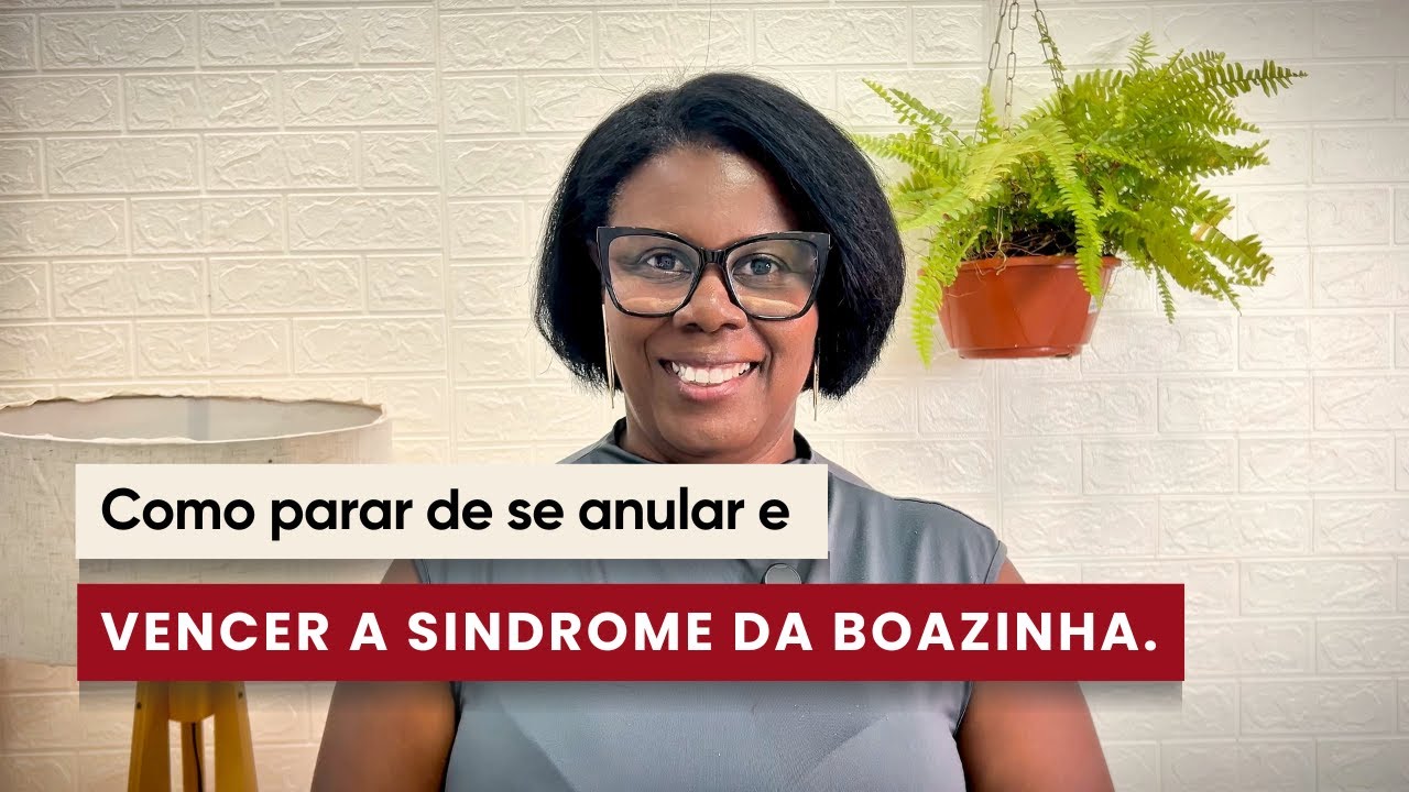 Como parar de se anular: Dicas para vencer a Síndrome da Boazinha