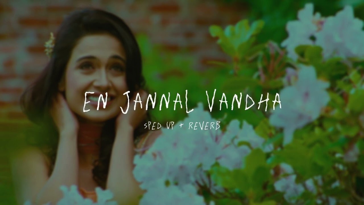 En Jannal Vandha - sped up + reverb (From 
