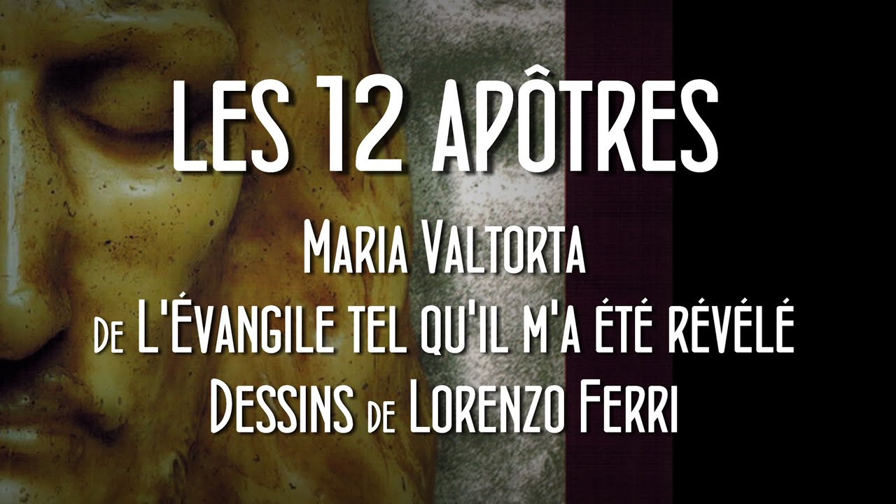MARIA VALTORTA - Visages des 12 apôtres et courtes biographies - L'Évangile tel qu'il m'a été révélé