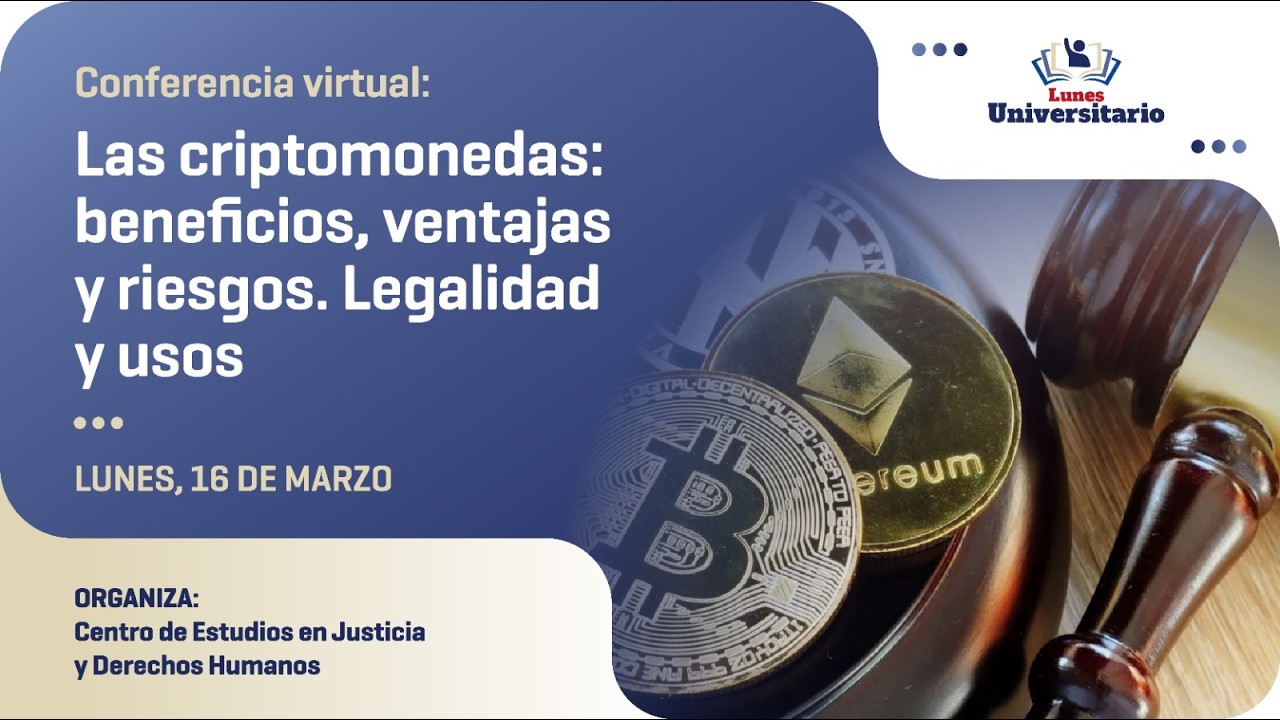 #LunesUniversitarios | “Las criptomonedas beneficios, ventajas y riesgos  Legalidad y usos”