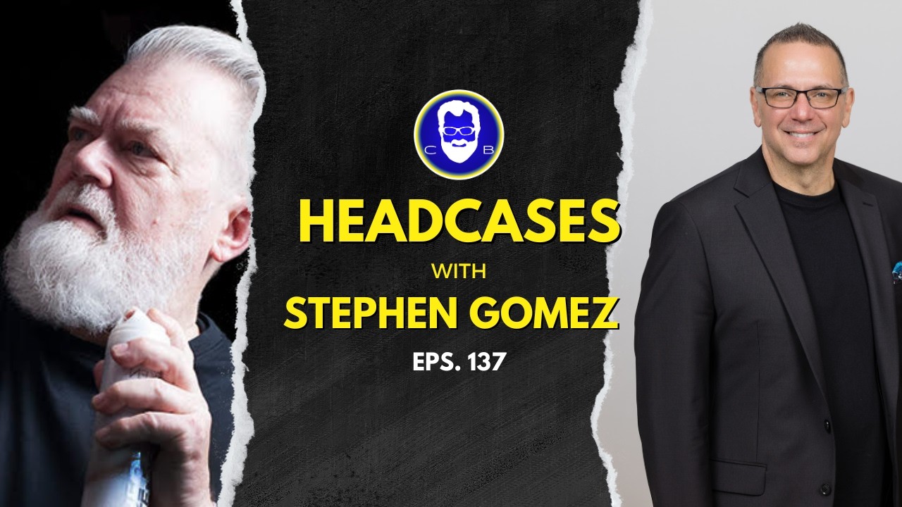 Chris Baran's Headcases ep137 Stephen Gomez