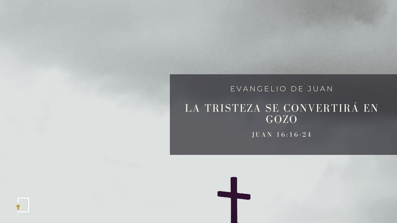 La tristeza se convertirá en gozo I Juan 16:16-24 I Cristóbal Dorantes