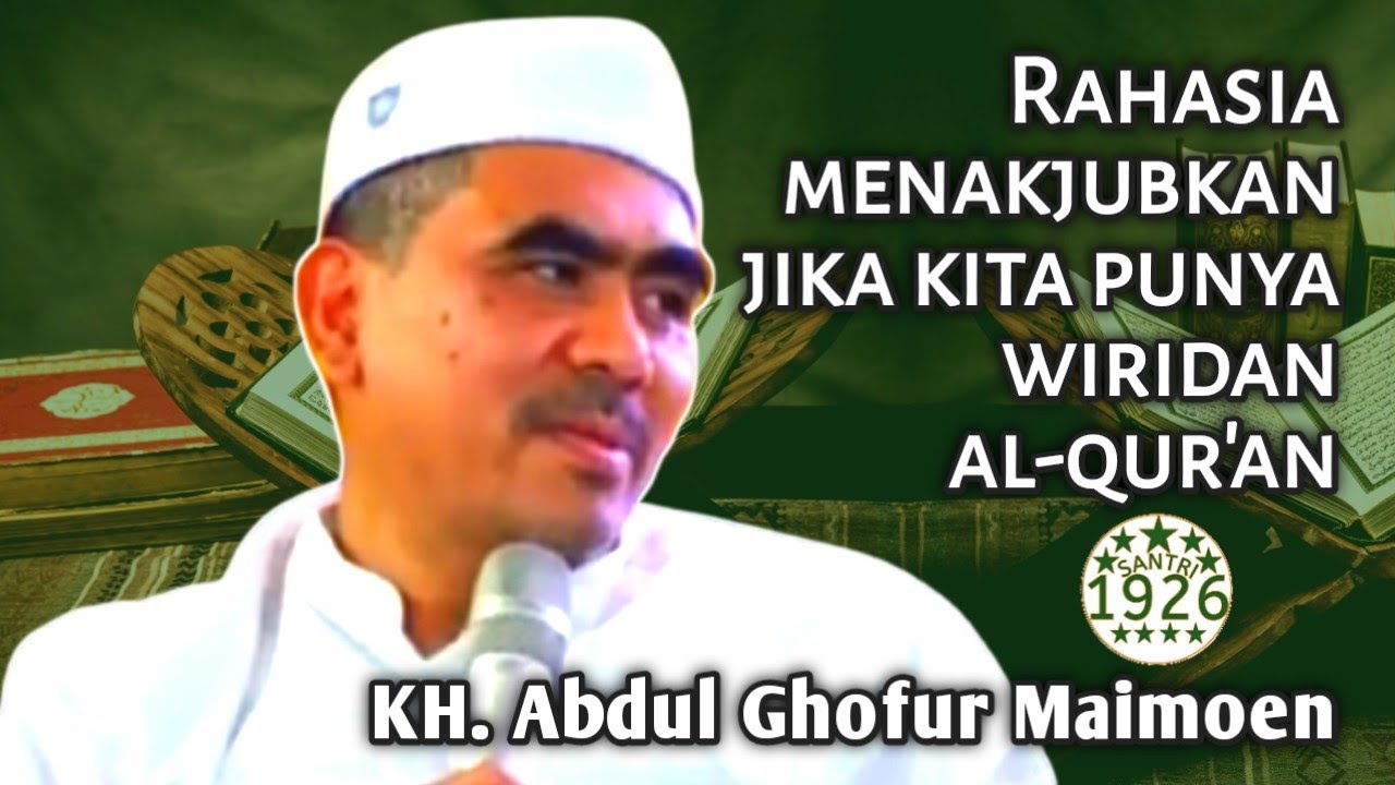Rahasia Menakjubkan Jika Kita Punya Wiridan Al-Qur'an | Gus Ghofur | KH. Abdul Ghofur Maimoen