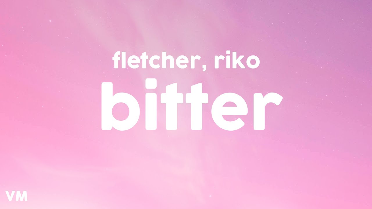 FLETCHER - Bitter (with Kito) (Lyrics)