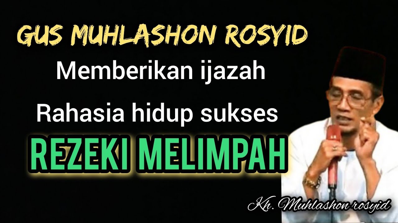 Gus muhlashon rosyid memberikan ijazah rahasia hidup sukses dan rezeki melimpah. 