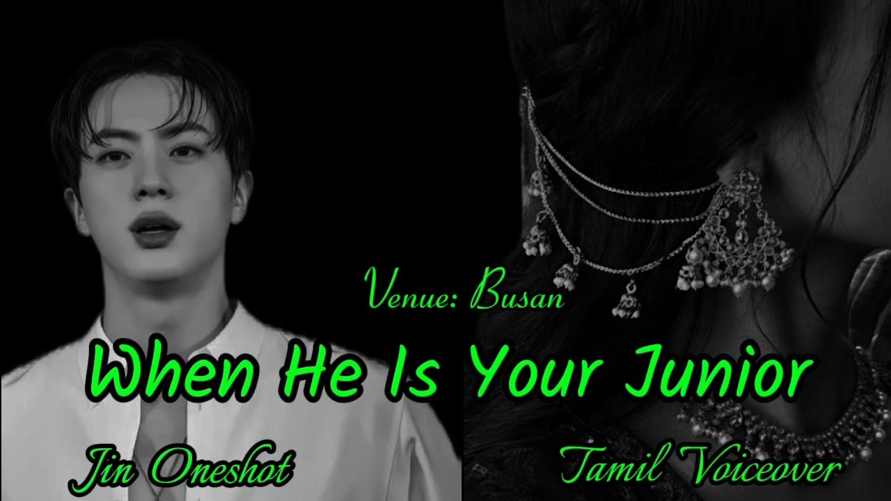 When He Is Your Junior 💞 Jin Oneshot Tamil Voiceover | Vmi Jmn 