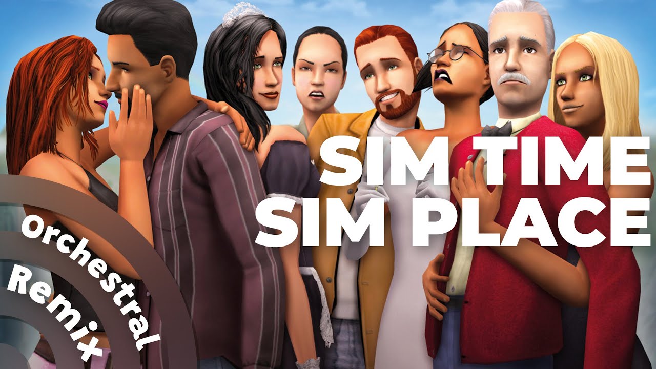 Sims 2 | Sim Time Sim Place [Orchestral Remix]