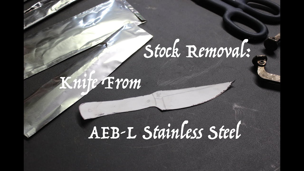 Making A (Stock Removal) Knife From AEB-L Stainless Steel