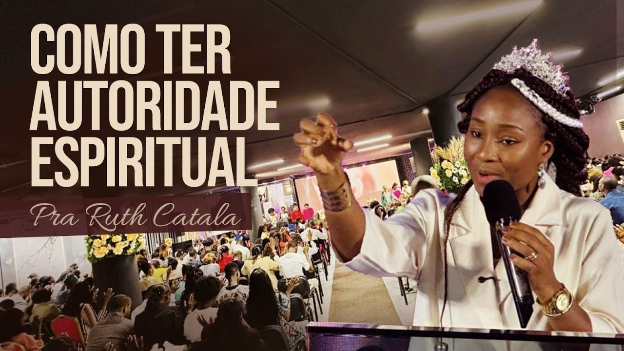 COMO TER AUTORIDADE ESPIRITUAL | Pastora Ruth Catala 