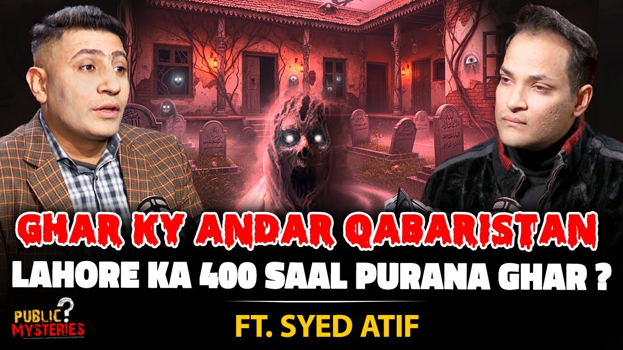 The Most Haunted House of Lahore | Ghar Ky Andar 400 Saal Purana Qabristan | Ft. Syed Atif