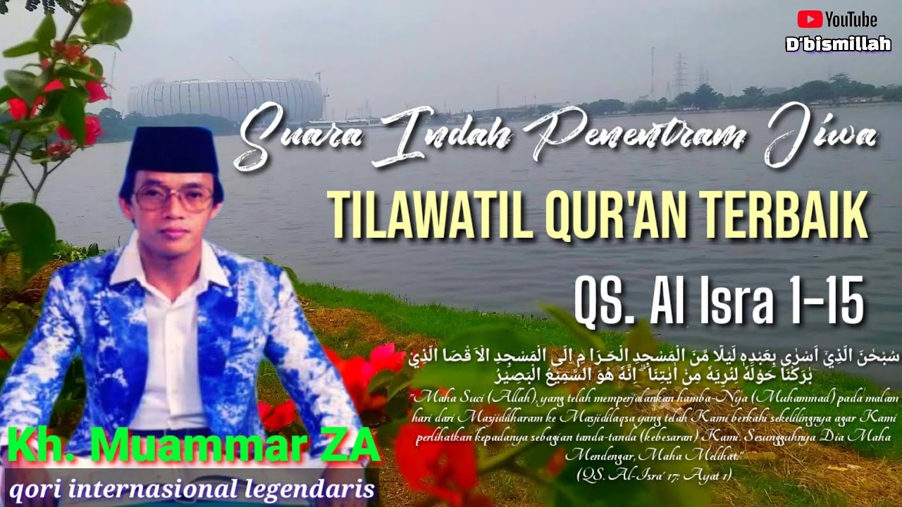 SUARA EMAS DARI SURGA Tilawah Merdu Penentram Jiwa | The Real Legend Kh Muammar ZA Qs. Al Isra 1-15