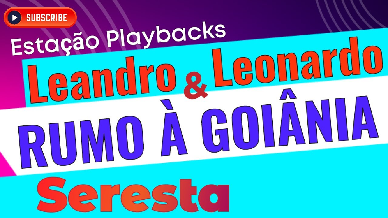 Leandro e Leonardo - Rumo à Goiânia - (Seresta) - Playback