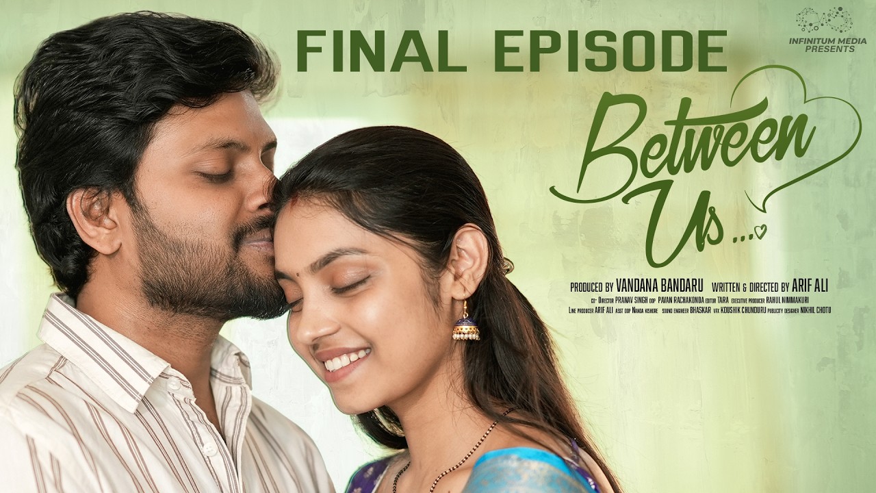 Between Us || Final Episode || Don Pruthvi || Mounika Ghanta || Infinitum Media
