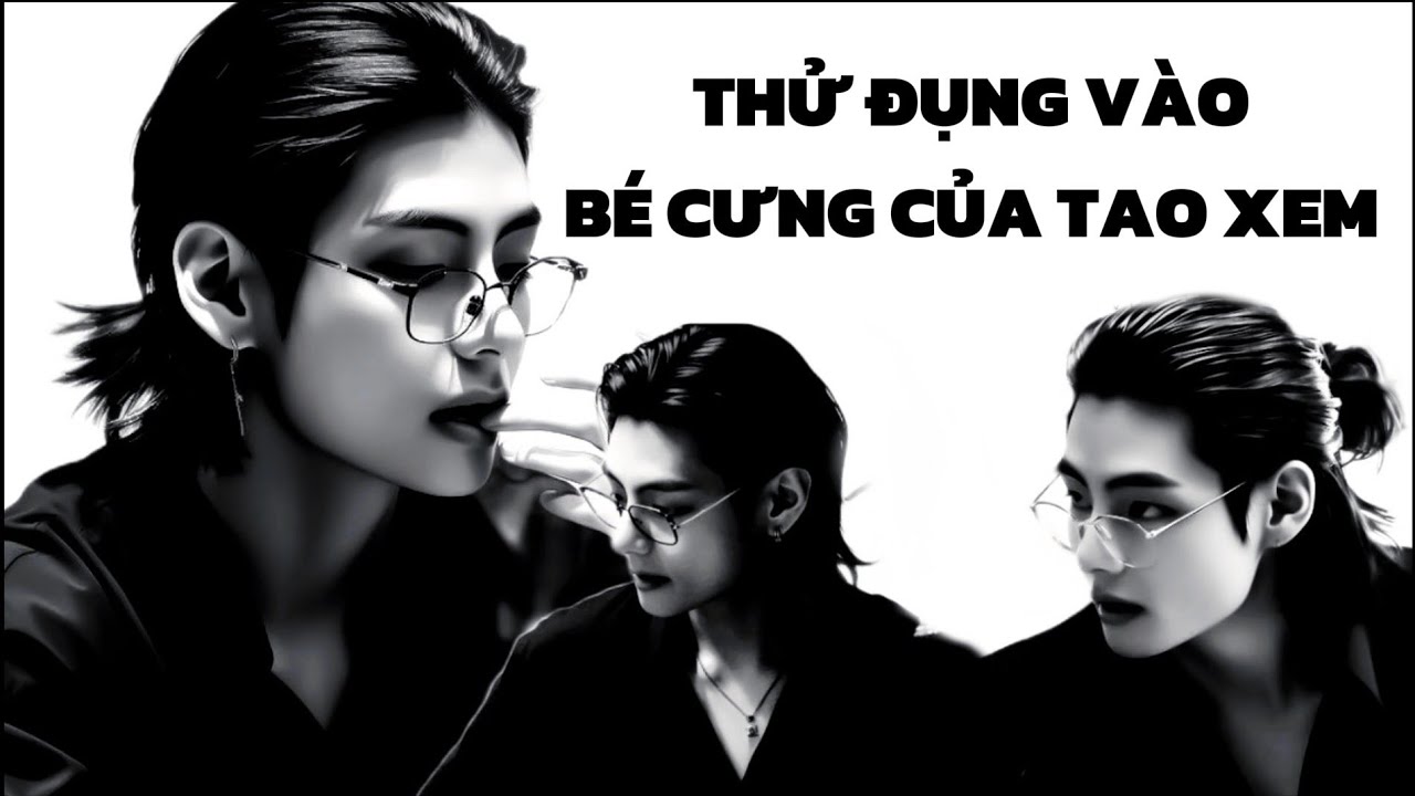 | ONESHOT - VKOOK | THỬ ĐỤNG VÀO BÉ CƯNG CỦA TAO XEM | Hie || • FOX •