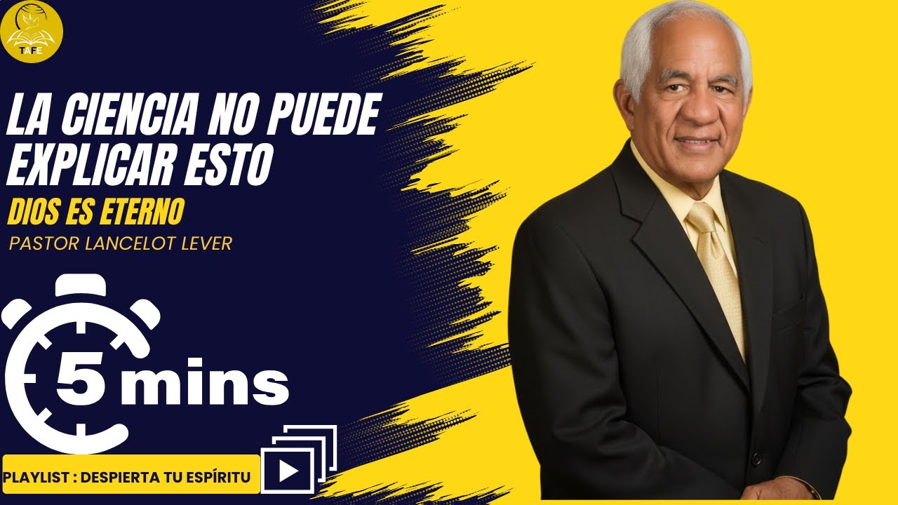 🙏🏼 DIOS ES ETERNO: LA NATURALEZA LO REVELA Y LA CIENCIA TIENE LÍMITES 5MN PASTOR LANCELOT 🙏 RESUMEN