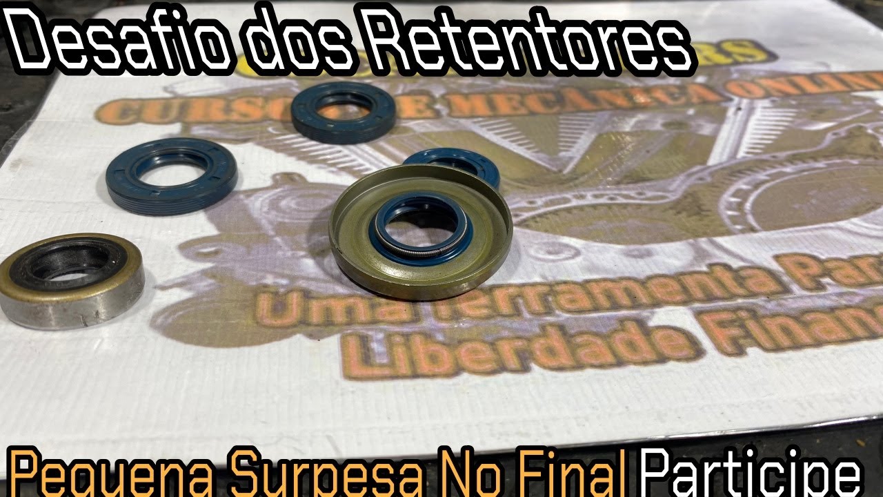 Retentores e Um  Desafio, Nào Perca No Final Uma Surpresa