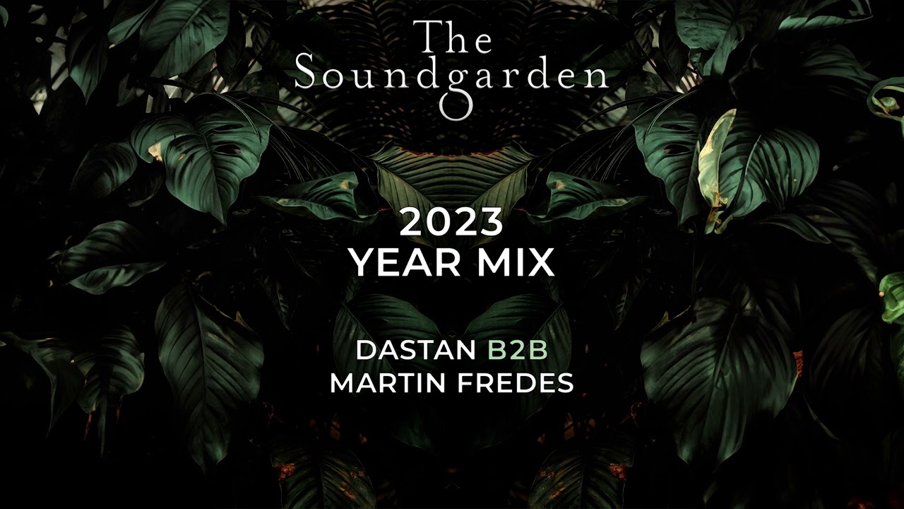 Year Mix 2023 Dastan b2b Martin Fredes [The Soundgarden]