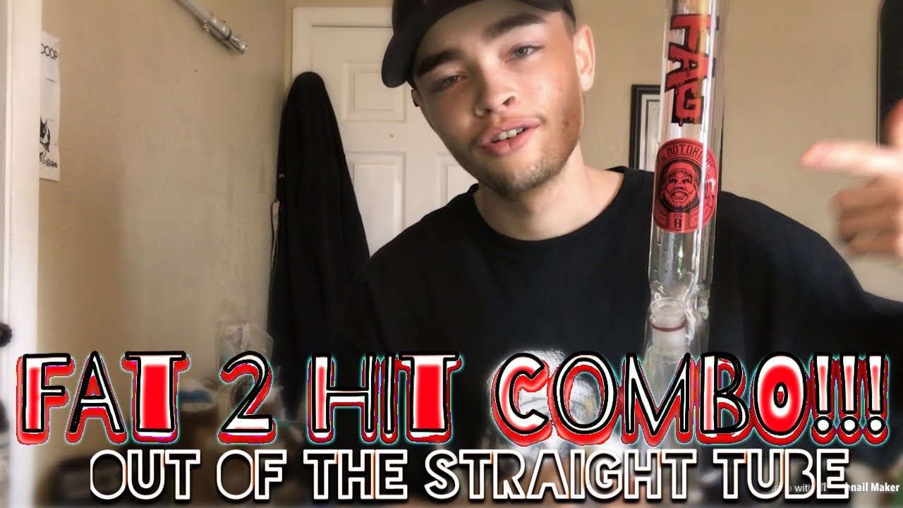 FAT 2 HIT COMBO!!! w/the TAG straight tube!