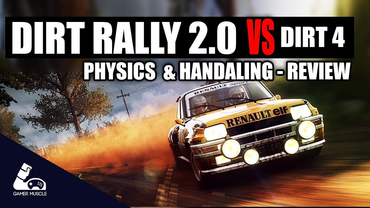 DIRT RALLY 2.0  VS DIRT 4 & DIRT RALLY - PHYSICS REVIEW