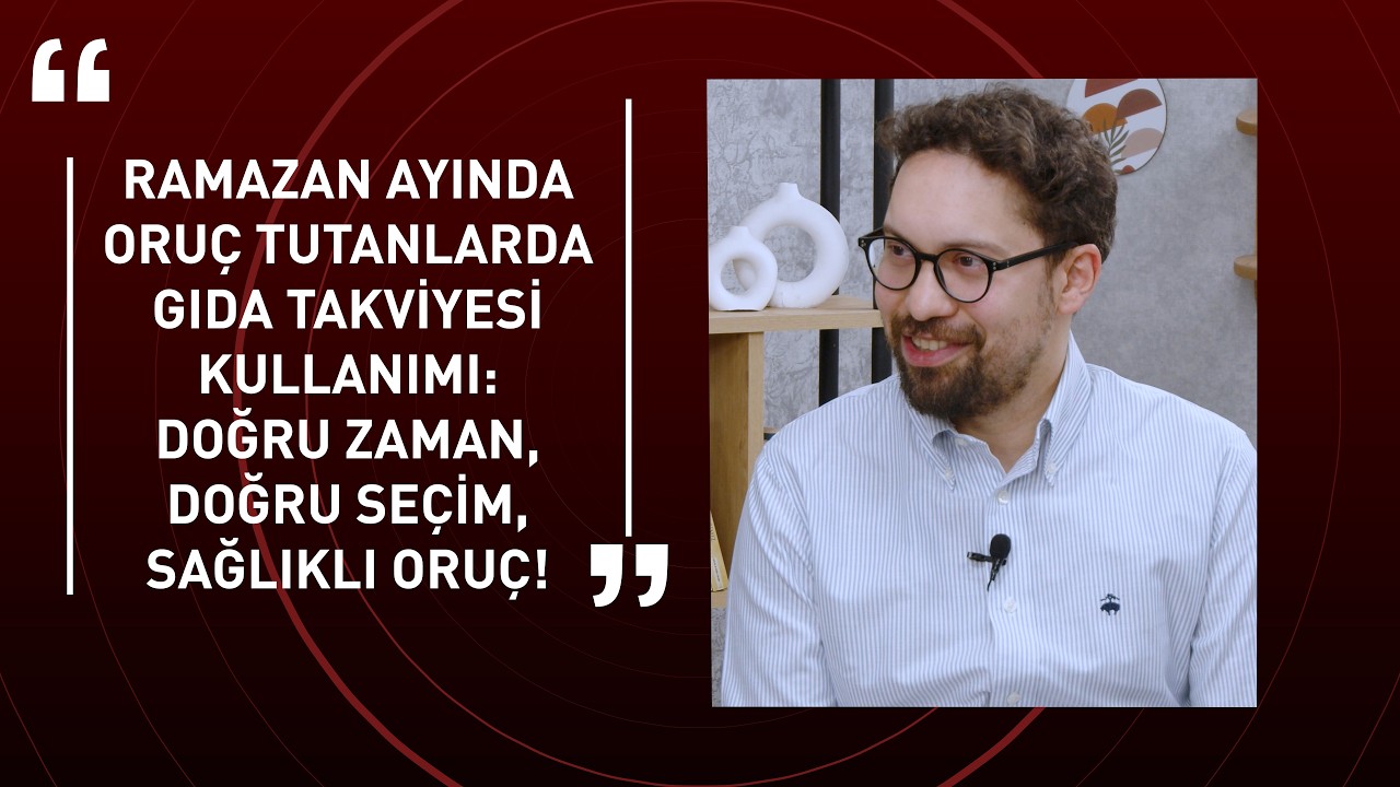 Ramazan Ayında Oruç Tutanlarda Gıda Takviyesi Kullanımı Doğru Zaman, Doğru Seçim, Sağlıklı Oruç!