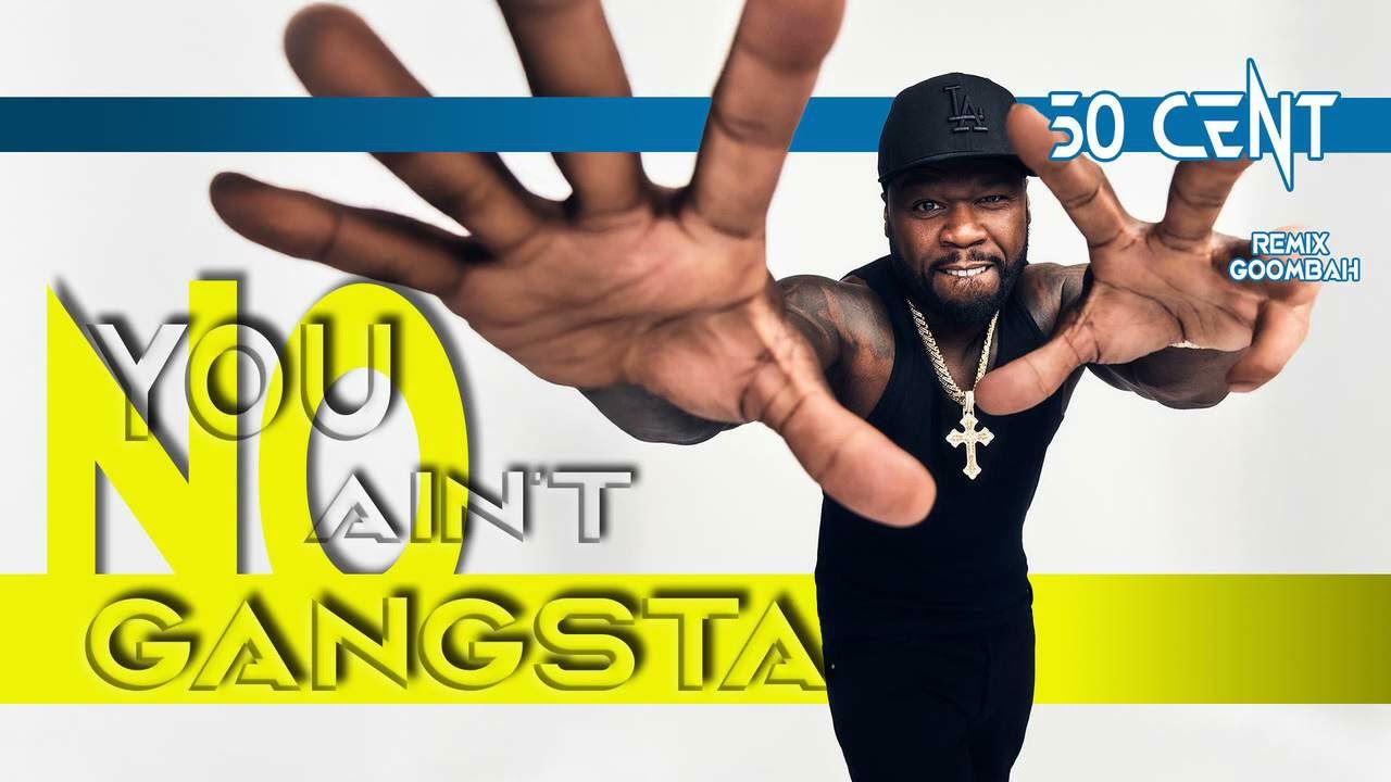 50 Cent | You ain't no gangsta | REMIX