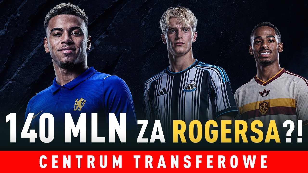 REKORDOWY TRANSFER CHELSEA! NEWCASTLE bliżej BERGVALLA? ROMA z NOWYM MALENEM? NOWE KLUBY GWIAZD MŚ!