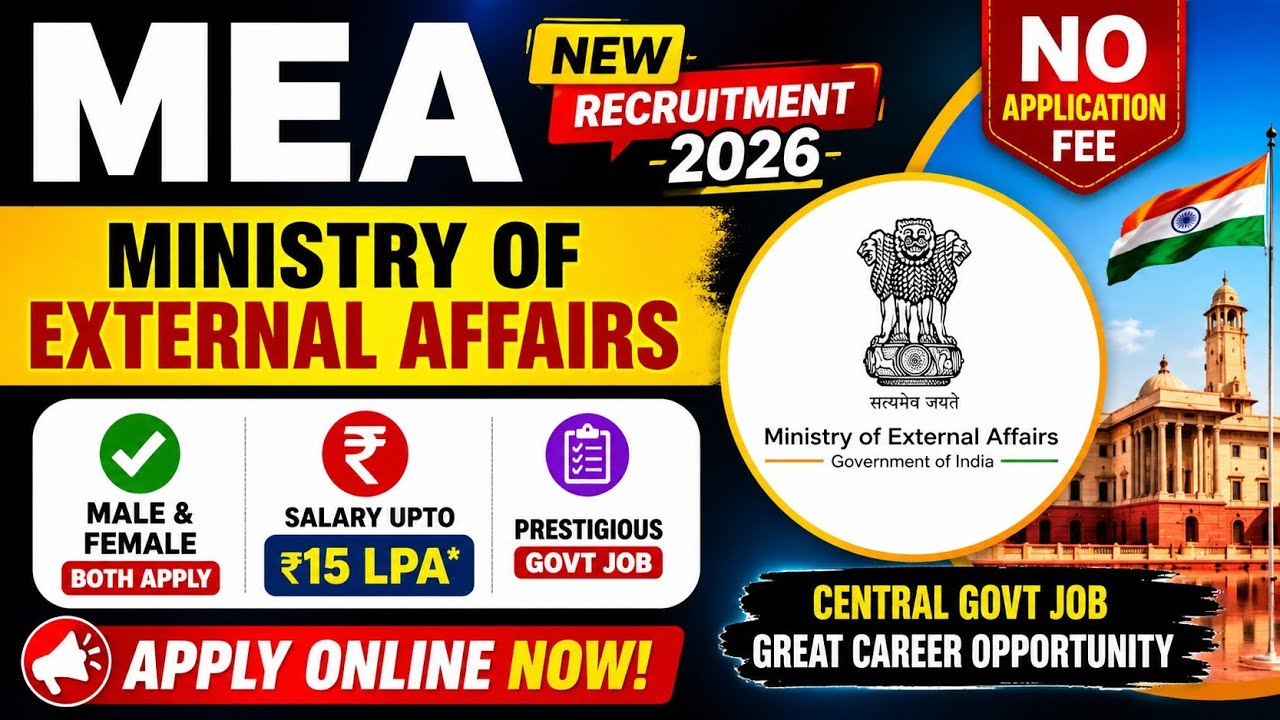 MEA Recruitment 2026 🔥 No Application Fee | Salary Up to ₹15 LPA | Male & Female Apply | Govt Jobs