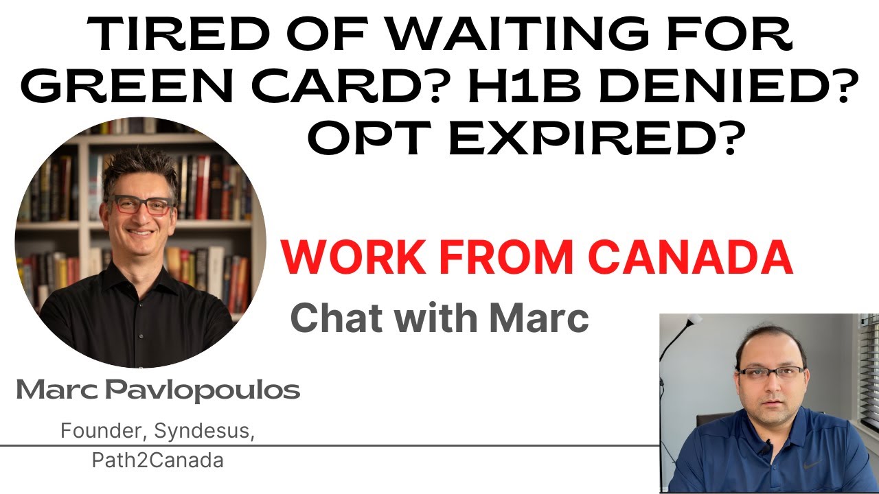 Endless Green card wait? H1B denied or OPT Expired? Work from Canada - Chat with Mark Pavlopoulos