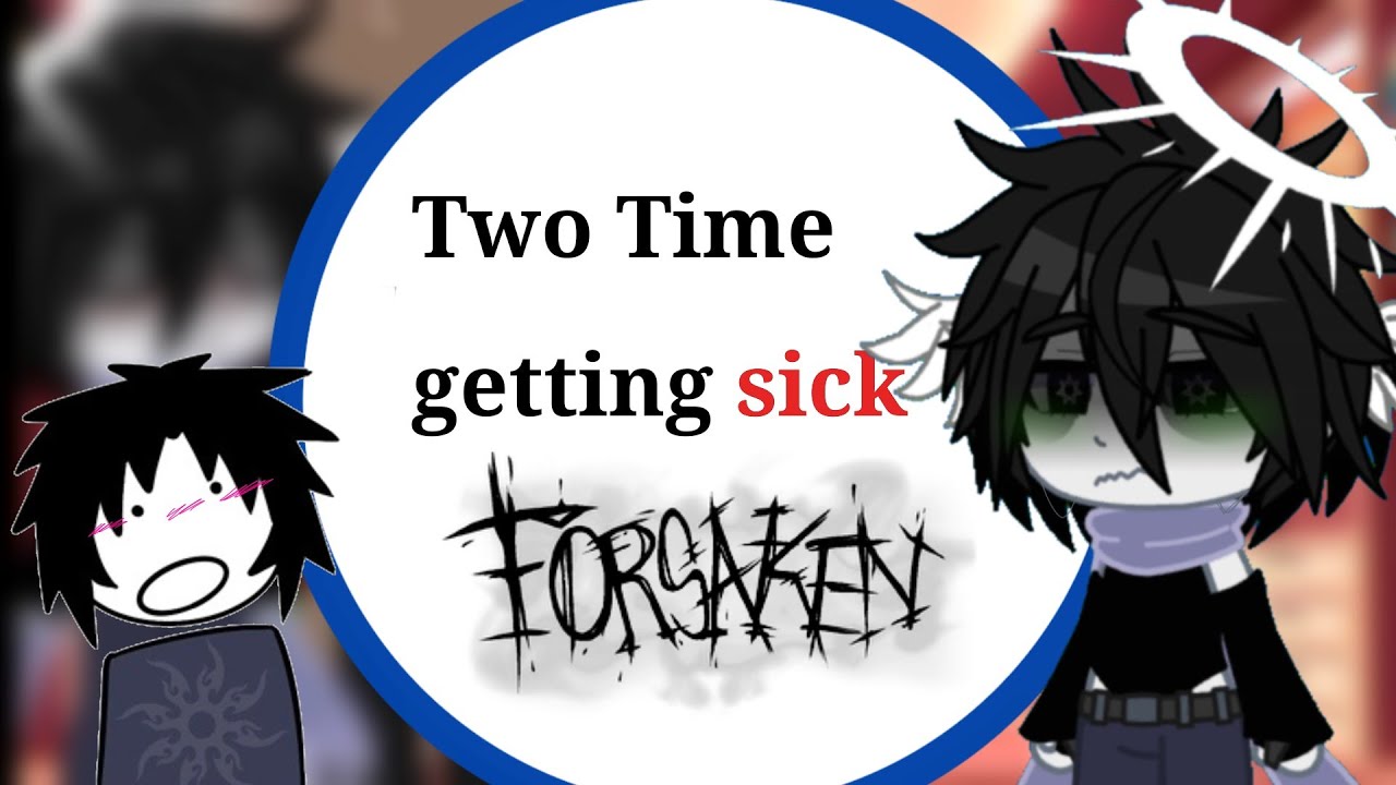 ||Two Time getting sick. || (og) {VERY CRINGE ALARM! } #gacha #twotime #forsaken 