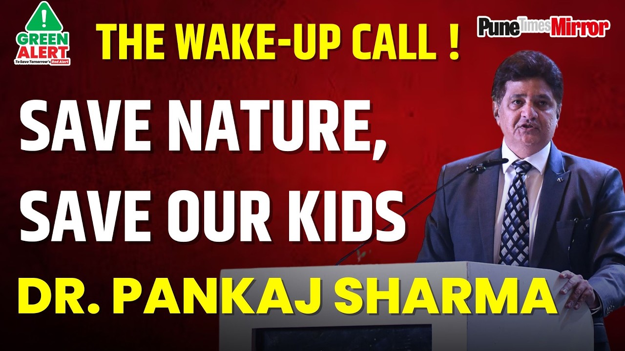Pune Times mirror Green Alert 2026 | SAVE NATURE, SAVE OUR KIDSDR. PANKAJ SHARMA Civic Mirror