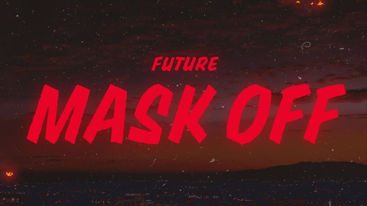 Future - Mask Off (Lyrics)