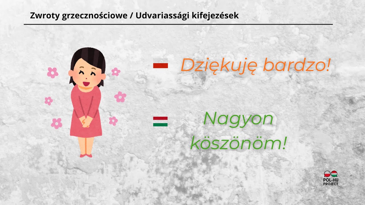 Węgierskie słowa. Lekcja 5 - Zwroty grzecznościowe / Magyar szavak. Lecke 5 Udvariass&aacute;gi kifejez&eacute;sek
