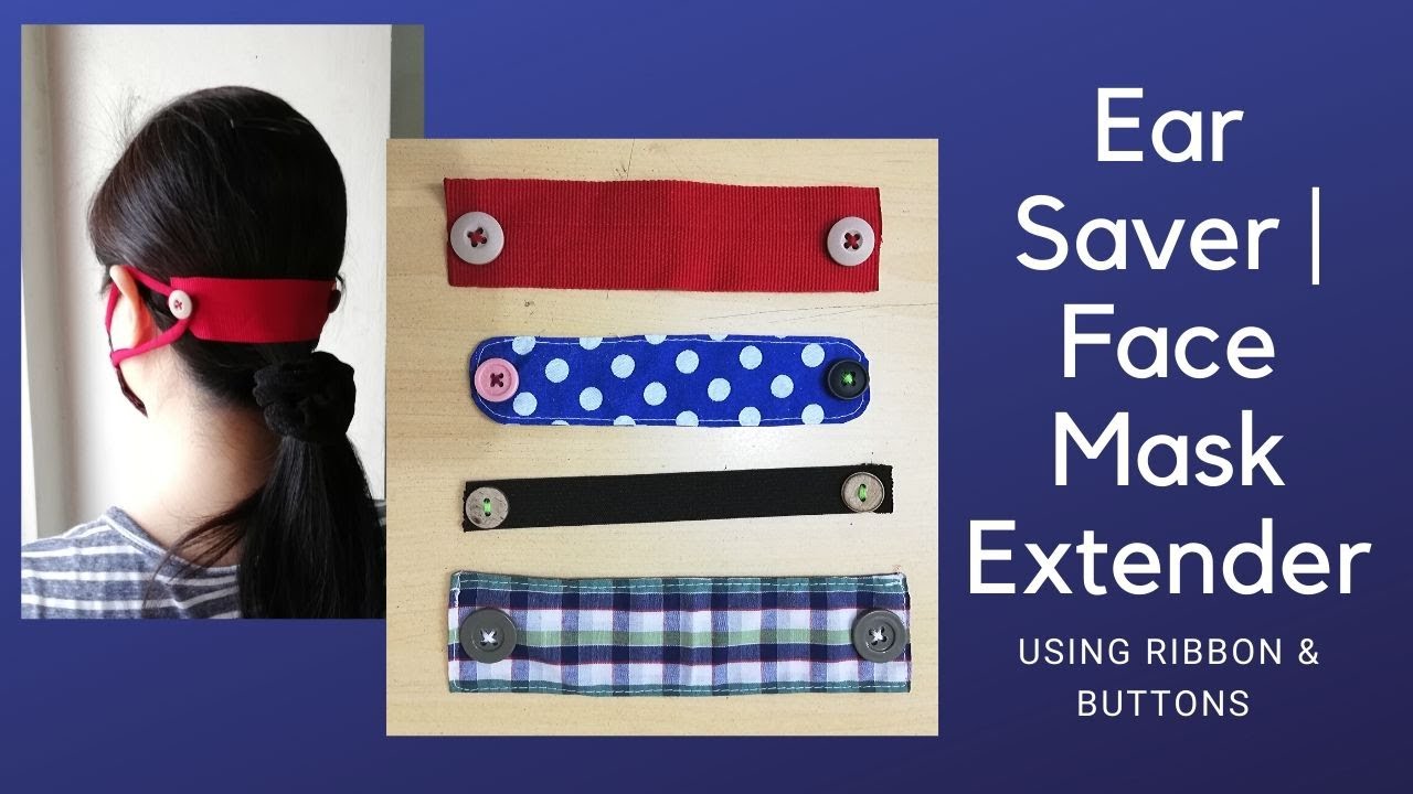 Ear Saver | Face Mask Extender | Using Ribbon & Buttons