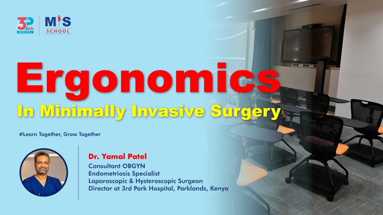 Ergonomics in Minimally Invasive Surgery | Dr. Yamal Patel
