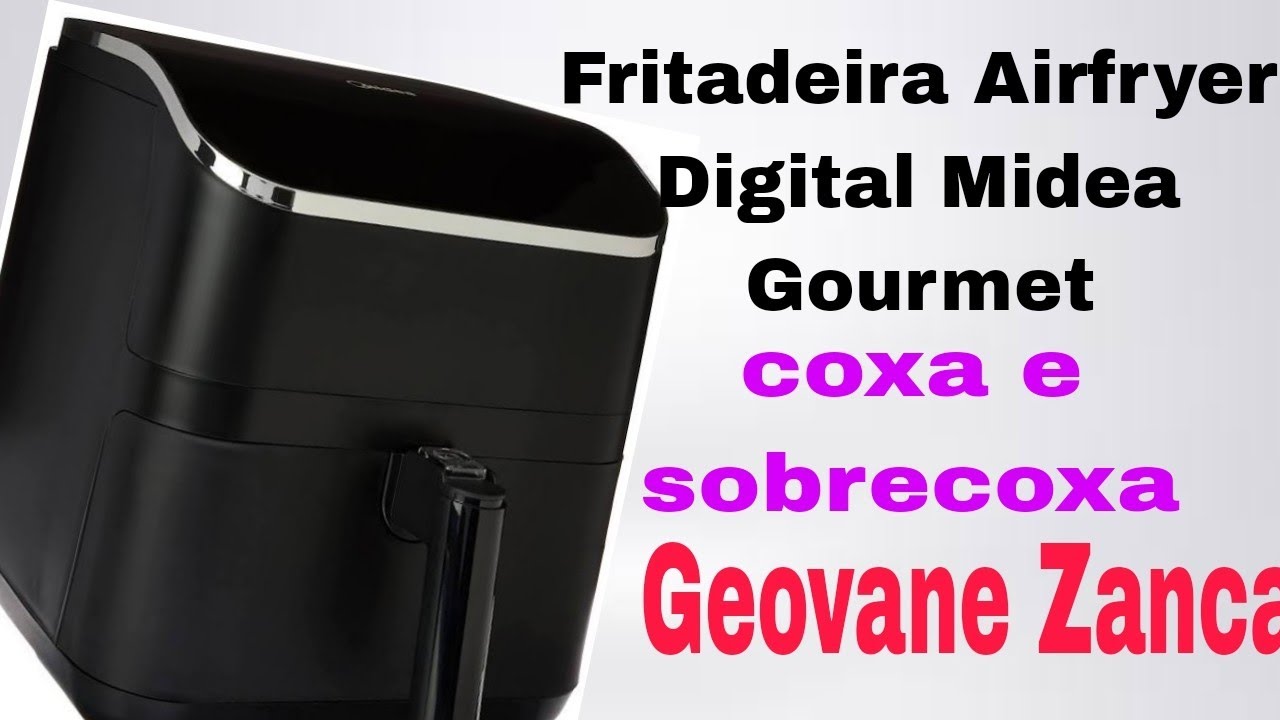 Fritadeira Airfryer Digital Midea Gourmet coxa e sobrecoxa @GeovaneZanca