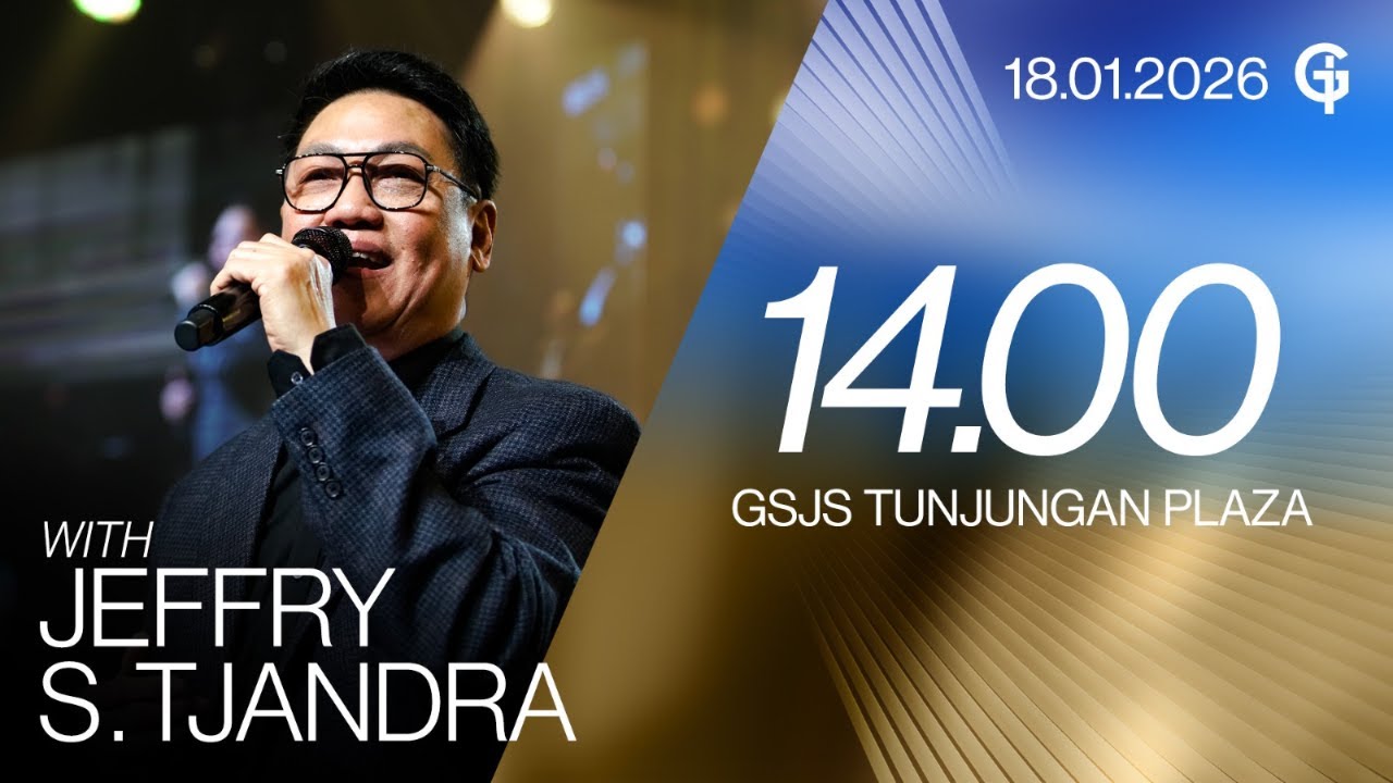 Ibadah Umum GSJS TP - Ps. Jeffry S. Tjandra - Pk. 14.00 (18 Januari 2026)