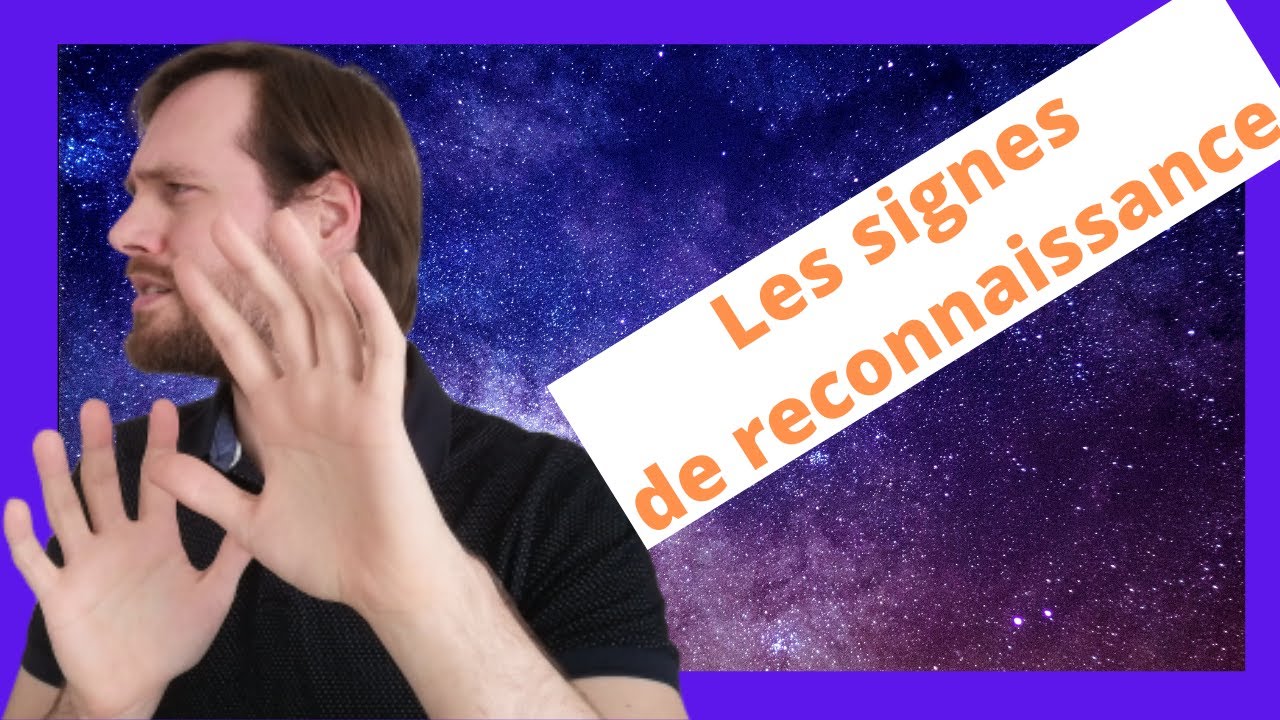 Est-ce que tu acceptes les signes de reconnaissance ?
