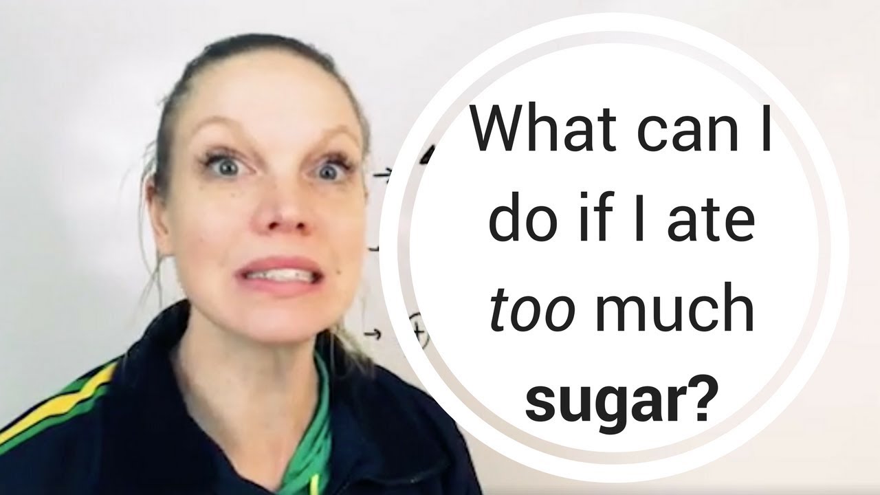What can I do if I ate too much sugar?