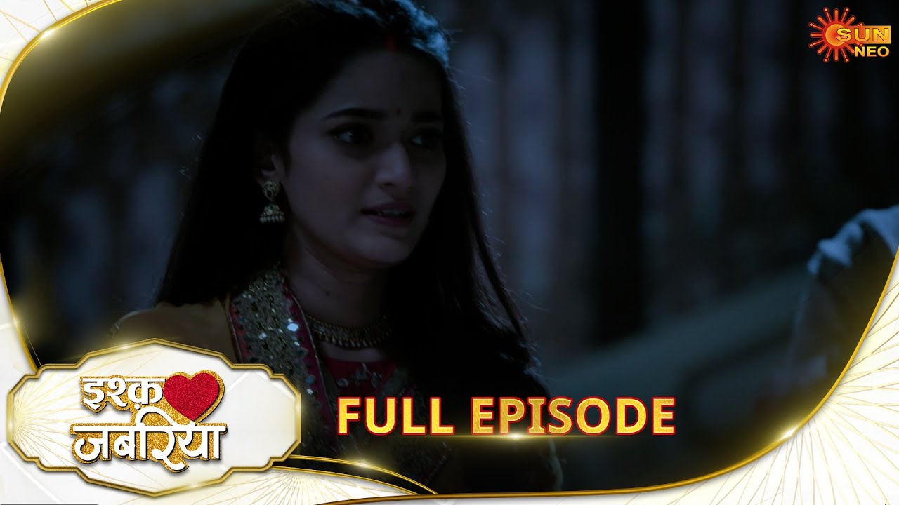 Ishq Jabariya - Full Episode | Ep No - 172 | Hindi Serial | Sun Neo |19 Jan 2025