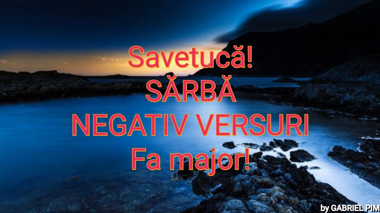 Savetuca Sarba NEGATIV VERSURI FA major! COVER