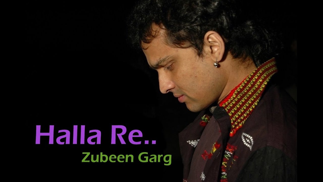 Halla Re.. ।Zubeen Garg। Assamese Song