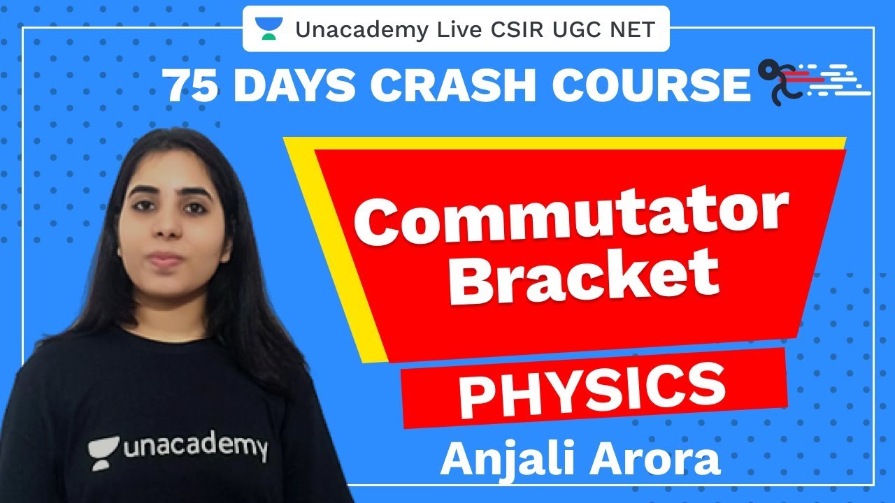 75 Days CSIR-UGC NET Crash Course | Commutator Bracket | Unacademy Live CSIR UGC NET